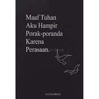 Image of Maaf Tuhan, Aku Hampir Porak-poranda karena Perasaan