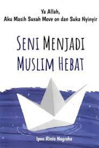 Image of Seni Menjadi Muslim Hebat