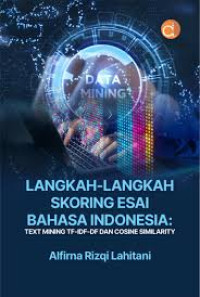 Image of Langkah Langkah Skoring Bahasa Indonesia: Text Mining TF-IDF-DF Dan Cosine Similiarity