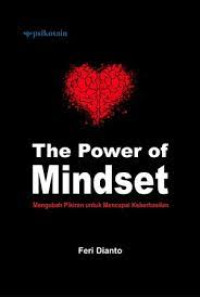 Image of The Power of Mindset : Mengubah Pikiran untuk Mencapai Keberhasilan