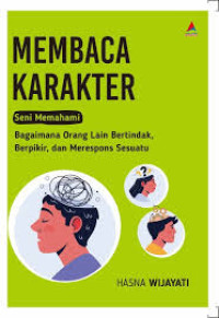 Image of Membaca Karakter: Seni Memahami Bagaimana Orang Lain Bertindak, Berpikir, dan Merespons Sesuatu