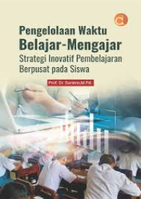 Image of Pengelolaan Waktu Belajar-Mengajar Strategi Inovatif Pembelajaran Berpusat pada Siswa